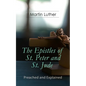The Epistles of St. Peter and St. Jude - Preached and Explained: A Critical Commentary on the Foundation of Faith - Paperback
