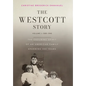 The Westcott Story: Volume I: 1588-1940, The Enduring Spirit of an American Family Spanning 400 Years - Hardcover