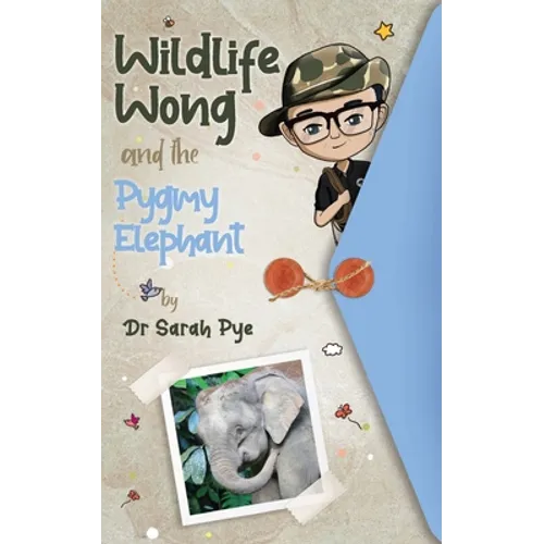 Wildlife Wong and the Pygmy Elephant - Paperback