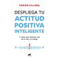 Despliega Tu Actitud Positiva Inteligente / Unleash Your Smart Positive Attitude - Paperback