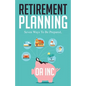 Retirement Planning: Seven Ways to be Prepared - Paperback