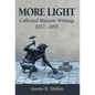 More Light: Collected Masonic Writings 2017 - 2021 - Hardcover