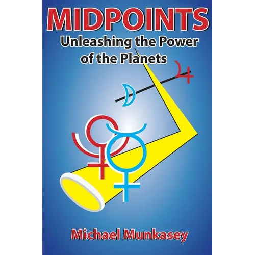 Midpoints: Unleashing the Power of Your Planets - Paperback