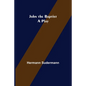 John the Baptist: A Play - Paperback