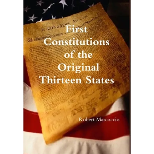First Constitutions of the Original Thirteen States - Hardcover