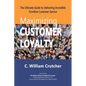 Maximizing Customer Loyalty: The Ultimate Guide to Delivering Incredible Frontline Customer Service - Paperback