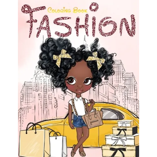 Fashion Coloring Book: Fashion, Style, Beauty & Creative Expression for Black and Brown Girls with Natural Curly Hair Coloring Book for Afric - Paperback
