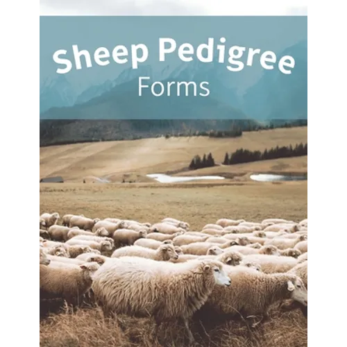 Sheep Pedigree Forms: Keep Records of your Herd's Bloodlines with 40 Easy-to-Use Three Generation Pedigree Templates: Just Fill in the Infor - Paperback