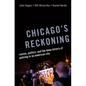Chicago's Reckoning: Racism, Politics, and the Deep History of Policing in an American City - Hardcover