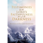 Testimonies Of The Lord's Faithfulness Through The Darkness: Testimonies of The Lord's Faithfulness - Paperback