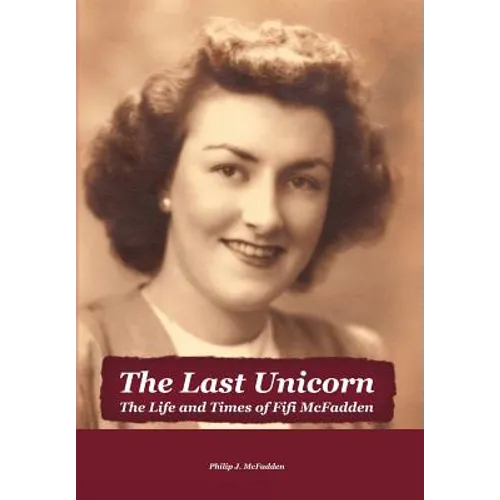 The Last Unicorn: The Life and Times of Fifi McFadden - Hardcover