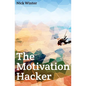 The Motivation Hacker - Paperback