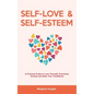 Self Love & Self Esteem for Women: A Practical Guide to Love Yourself, Overcome Anxiety and Raise Your Confidence - Hardcover