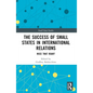 The Success of Small States in International Relations: Mice that Roar? - Paperback