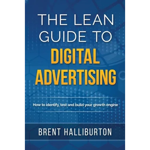 The Lean Guide To Digital Advertising - Paperback