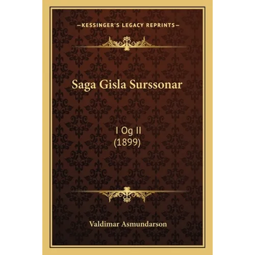 Saga Gisla Surssonar: I Og II (1899) - Paperback