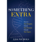 Something Extra: Uncover Your Strengths. Unlock Your Potential. Unleash Your Impact. - Paperback