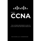 CCNA: START CCNA: The Ultimate Beginner's Guide to Cisco Certified Network Associate - Paperback