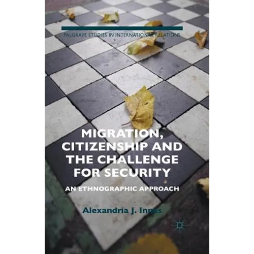 Migration, Citizenship and the Challenge for Security: An Ethnographic Approach - Paperback