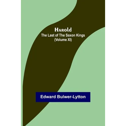 Harold: the Last of the Saxon Kings (Volume XI) - Paperback