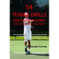 54 Tennis Drills for Today's Game: Improve Consistency and Power - Paperback
