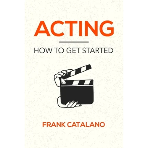 Acting: How to Get Started - Paperback