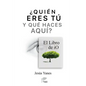 ¿QUIÉN ERES TÚ Y QUÉ HACES AQUÍ? El libro de iO - Paperback