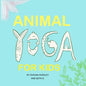 Animal Yoga for Kids: yoga, mindfulness, relaxation time for kids who love animals, quarantine activities for kids, 8.25 x 8.25 inch, glossy finish - Paperback