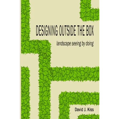 Designing Outside the Box: landscape seeing by doing - Paperback