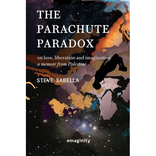 The Parachute Paradox: On Love, Liberation and Imagination. A Memoir From Palestine - Paperback