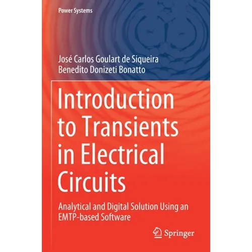 Introduction to Transients in Electrical Circuits: Analytical and Digital Solution Using an Emtp-Based Software - Paperback