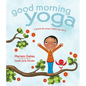 Good Morning Yoga: A Pose-By-Pose Wake Up Story - Hardcover