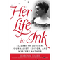 Her Life in Ink: Elizabeth Jordan, Journalist, Editor, and Mystery Author - Hardcover