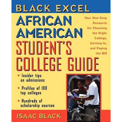 Black Excel African American Student's College Guide: Your One-Stop Resource for Choosing the Right College, Getting In, and Paying the Bill - Paperback