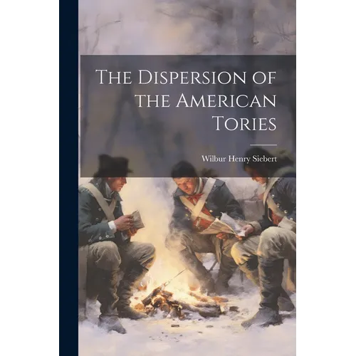 The Dispersion of the American Tories - Paperback