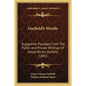 Garfield's Words: Suggestive Passages From The Public And Private Writings Of James Abram Garfield (1881) - Paperback