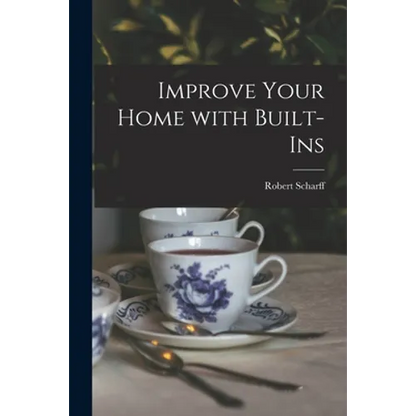 Improve Your Home With Built-ins - Paperback