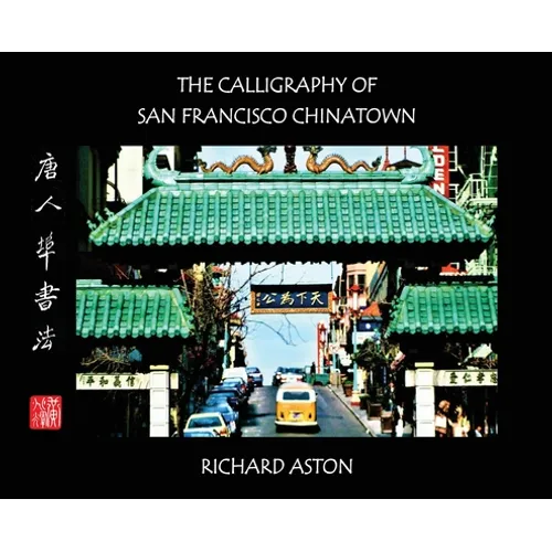 The Calligraphy of San Francisco Chinatown - Hardcover