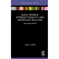 Black Women, Intersectionality, and Workplace Bullying: Intersecting Distress - Hardcover