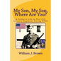 My Son, My Son, Where Are You?: A Soldier's Life In The 12th Infantry Regiment During WWII - Paperback