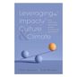 Leveraging the Impact of Culture and Climate: Deep, Significant, and Lasting Change in Classrooms and Schools (School Improvement Ideas for Driving Ch - Paperback