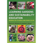Learning Gardens and Sustainability Education: Bringing Life to Schools and Schools to Life - Paperback