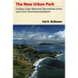 The New Urban Park: Golden Gate National Recreation Area and Civic Environmentalism - Hardcover