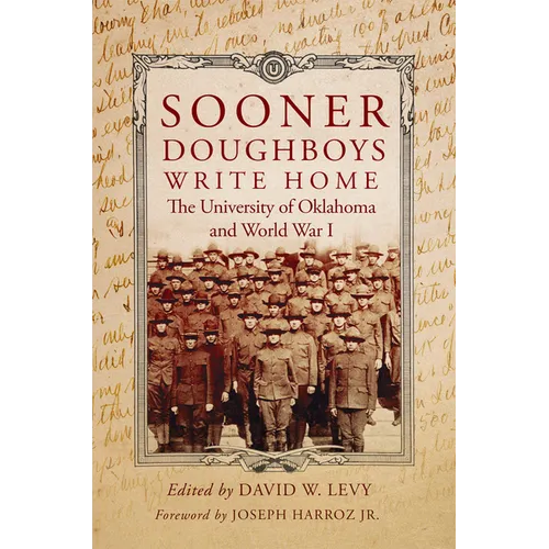 Sooner Doughboys Write Home: The University of Oklahoma and World War I - Hardcover