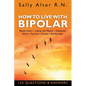 How to Live with Bipolar: Bipolar Basics - Coping with Bipolar - Depression - Mania - Psychosis - Anxiety - Relationships - Paperback