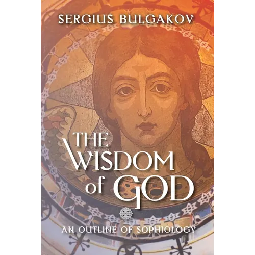 The Wisdom of God: An Outline of Sophiology - Hardcover