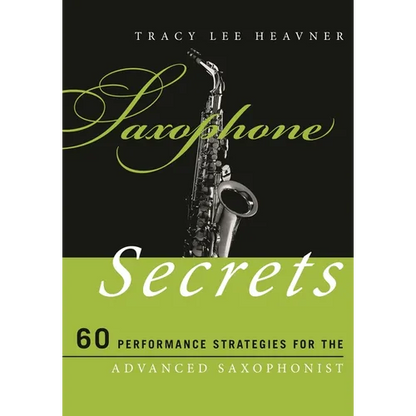 Saxophone Secrets: 60 Performance Strategies for the Advanced Saxophonist - Paperback
