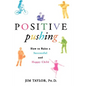Positive Pushing: How to Raise a Successful and Happy Child - Hardcover