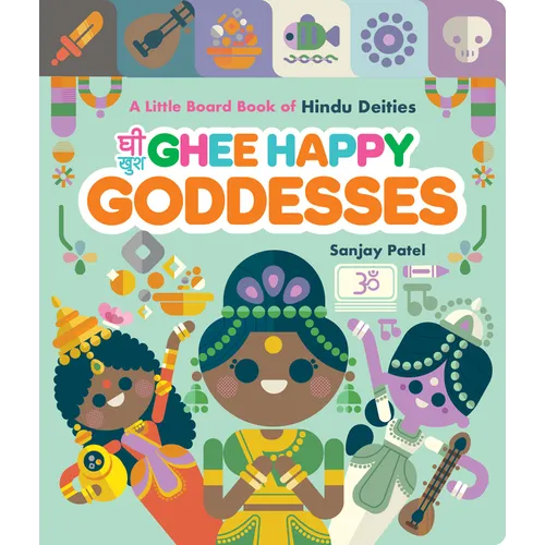 Ghee Happy Goddesses: A Little Board Book of Hindu Deities - Board Book