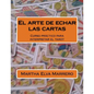El arte de echar las cartas: Curso práctico para interpretar el tarot - Paperback